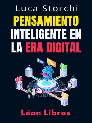cover image of Pensamiento Inteligente En La Era Digital--Estrategias Para Tomar Decisiones Inteligentes En Un Mundo Conectado